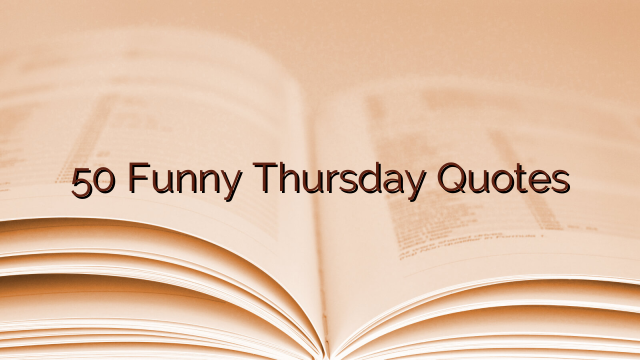 50 Funny Thursday Quotes
